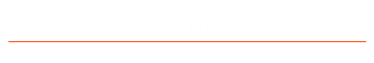 Masterclass di sviluppo Raw per la fotografia di paesaggio titolo