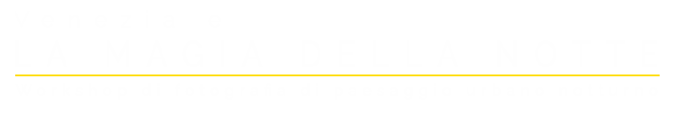 Workshop Venezia e la magia della notte titolo fotografia urbana notturna